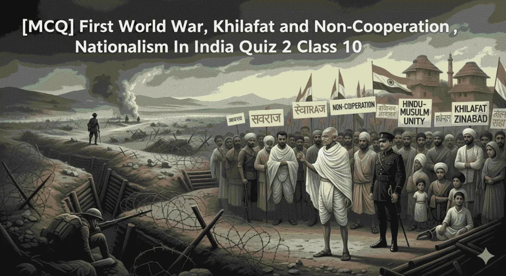 [MCQ] First World War Khilafat and Non Cooperation Nationalism In India Quiz 2 Class 10