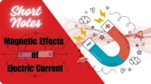 Magnetic Effects of Electric Current Short Notes
