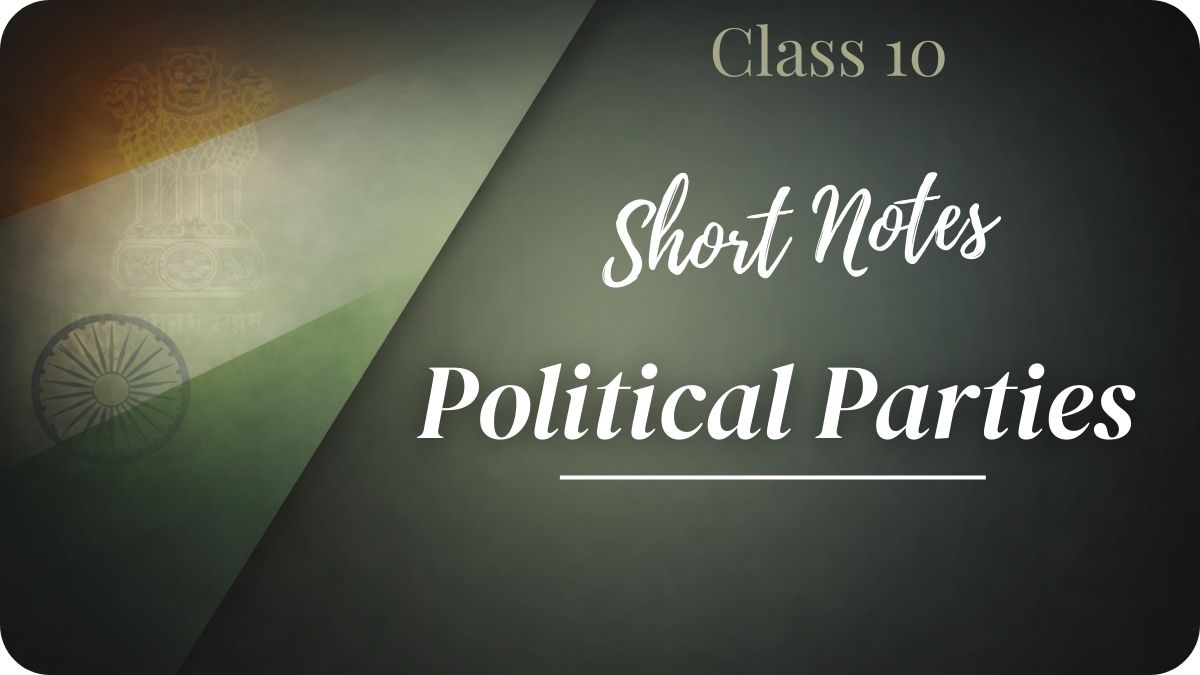 Short Notes Political Parties Class 10