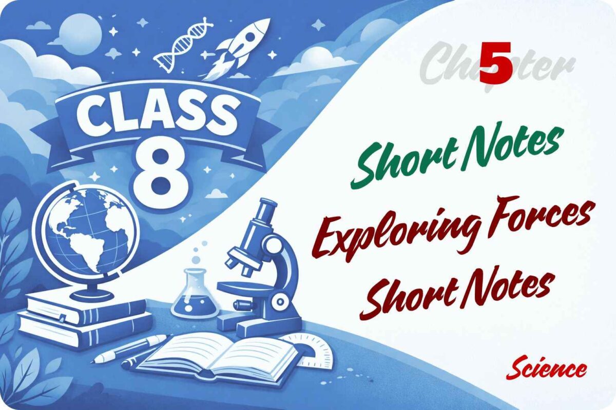 Exploring Forces Short Notes Chapter 5 Class 8