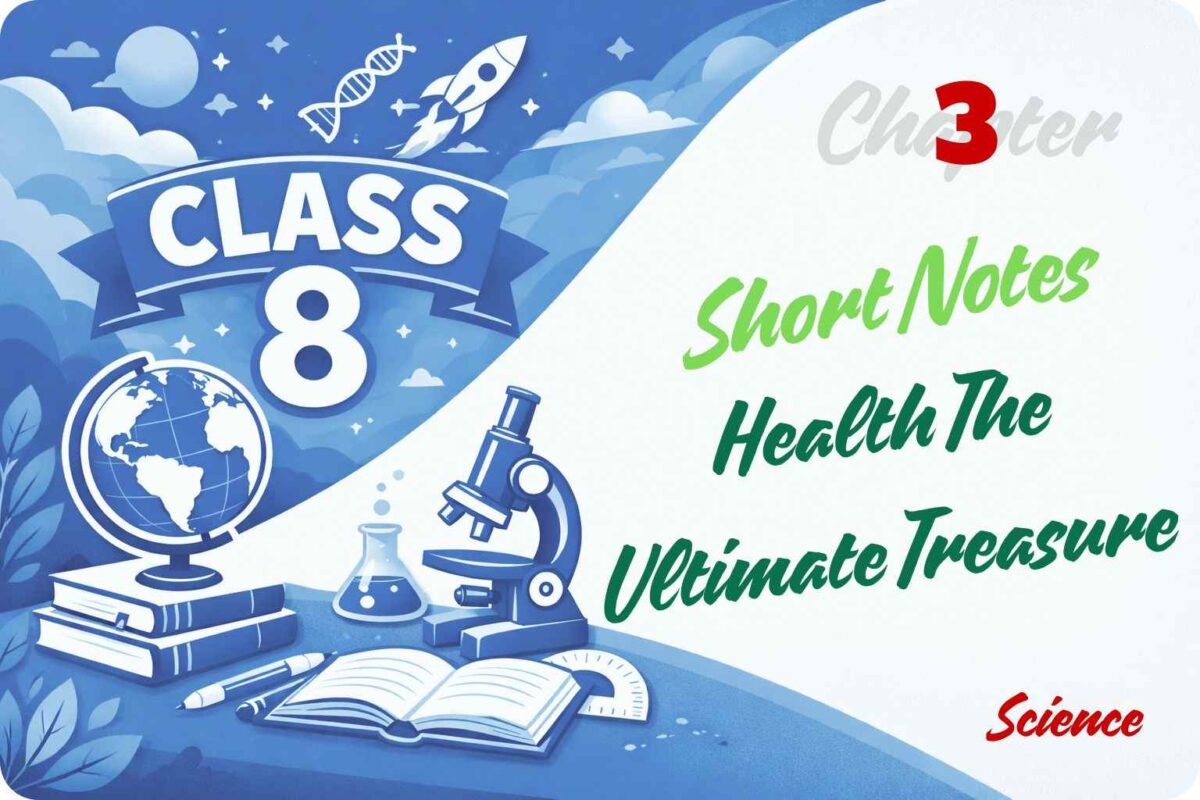 Health The Ultimate Treasure Short Notes Class 8
