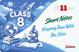 Keeping Time With The Skies Ch 11 Short Notes