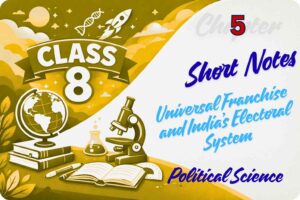Short Notes: Universal Franchise and India’s Electoral System
