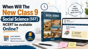 When Will The New Class 9 Social Science [SST] NCERT be available Online