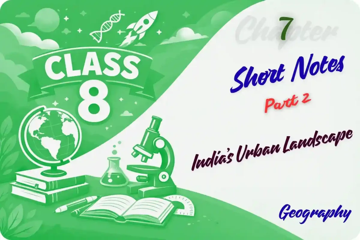 Ch 7 India’s Urban Landscape Notes Class 8